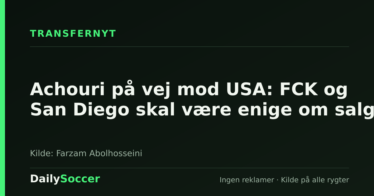 Achouri på vej mod USA: FCK og San Diego skal være enige om salg — DailySoccer