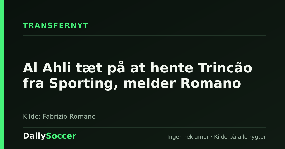 Al Ahli tæt på at hente Trincão fra Sporting, melder Romano — DailySoccer