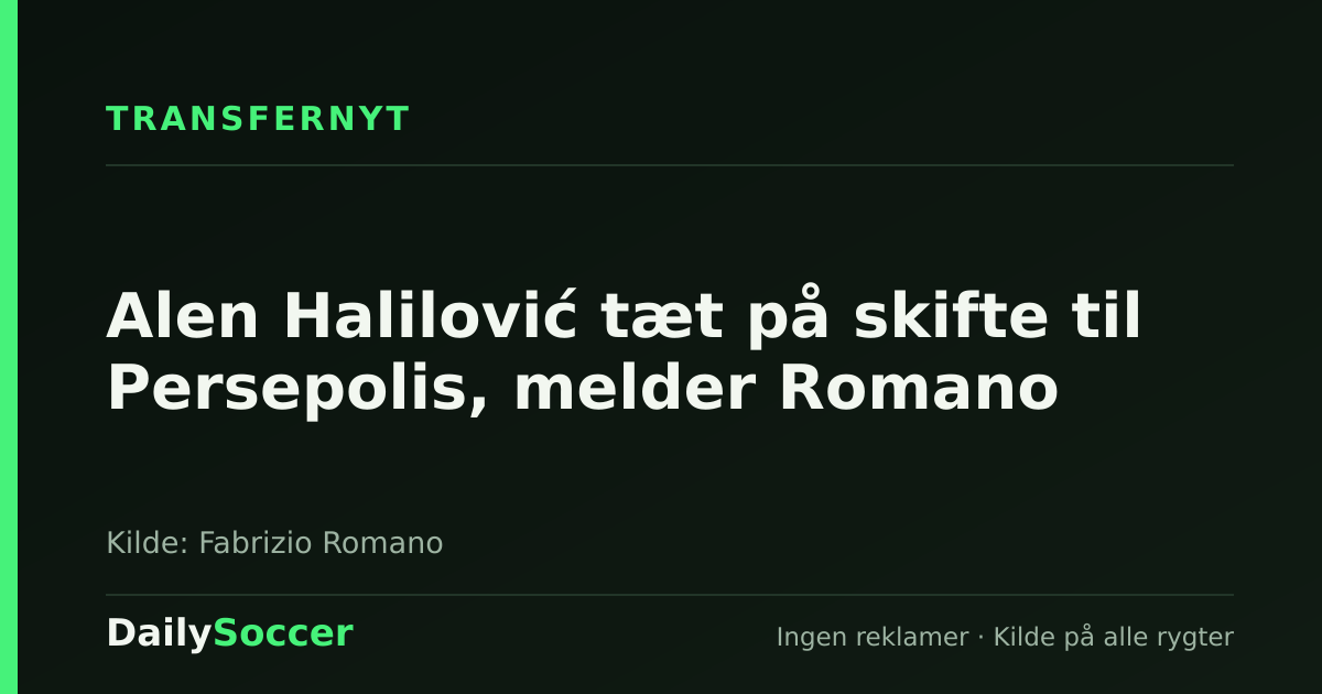 Alen Halilović tæt på skifte til Persepolis, melder Romano — DailySoccer
