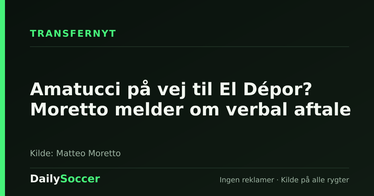 Amatucci på vej til El Dépor? Moretto melder om verbal aftale — DailySoccer