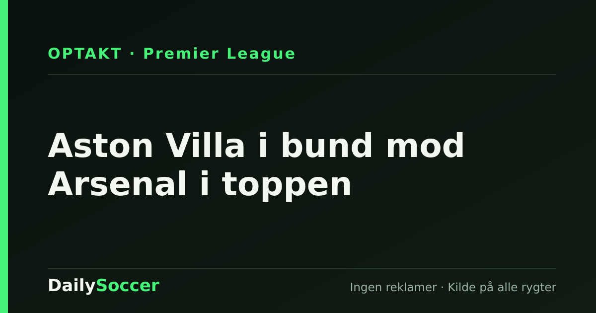 Aston Villa i bund mod Arsenal i toppen — DailySoccer