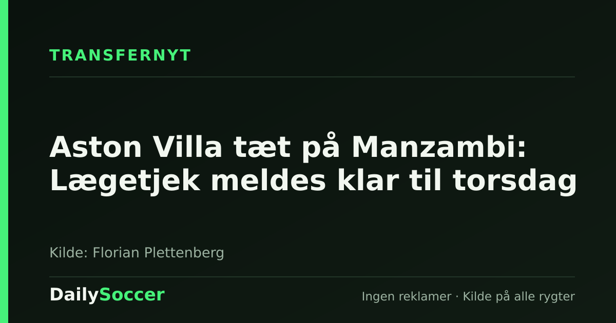 Aston Villa tæt på Manzambi: Lægetjek meldes klar til torsdag — DailySoccer