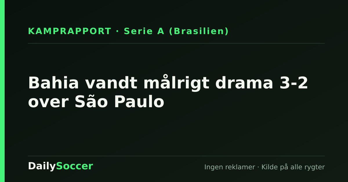 Bahia vandt målrigt drama 3-2 over São Paulo — DailySoccer