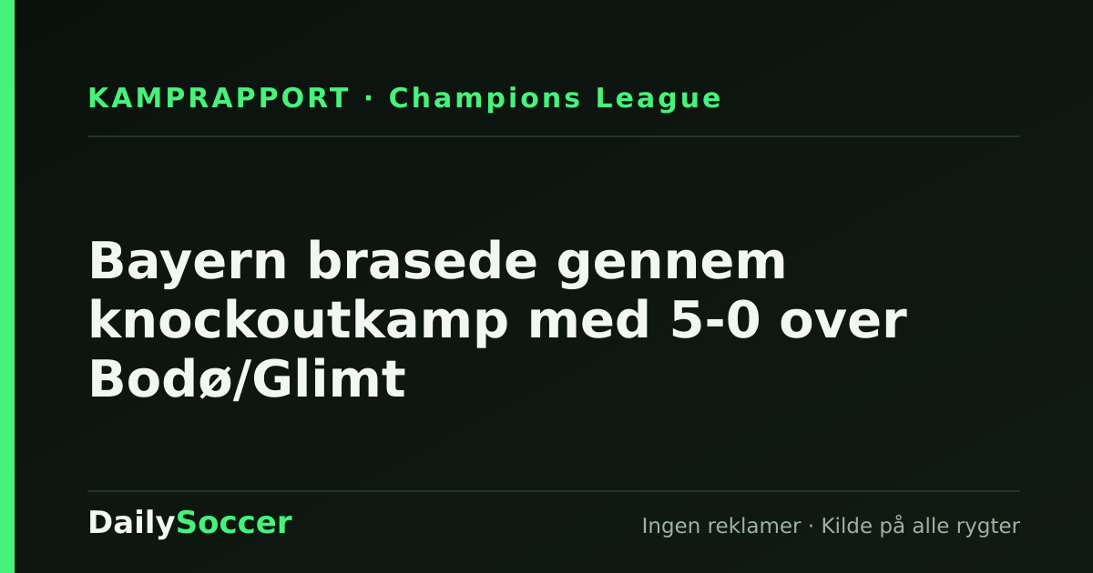 Bayern brasede gennem knockoutkamp med 5-0 over Bodø/Glimt — DailySoccer