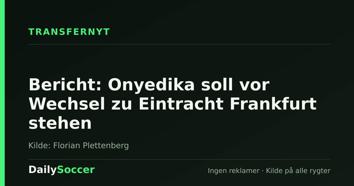 Bericht: Onyedika soll vor Wechsel zu Eintracht Frankfurt stehen — DailySoccer