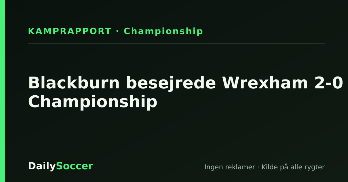 Blackburn besejrede Wrexham 2-0 i Championship — DailySoccer