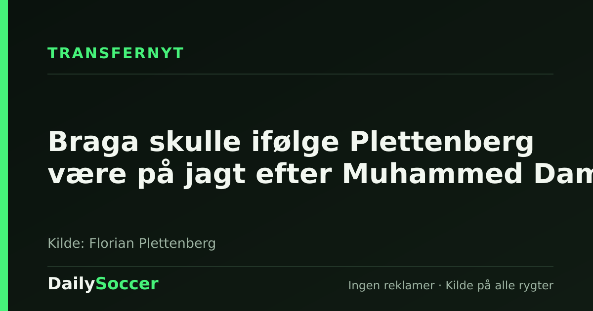 Braga skulle ifølge Plettenberg være på jagt efter Muhammed Damar — DailySoccer
