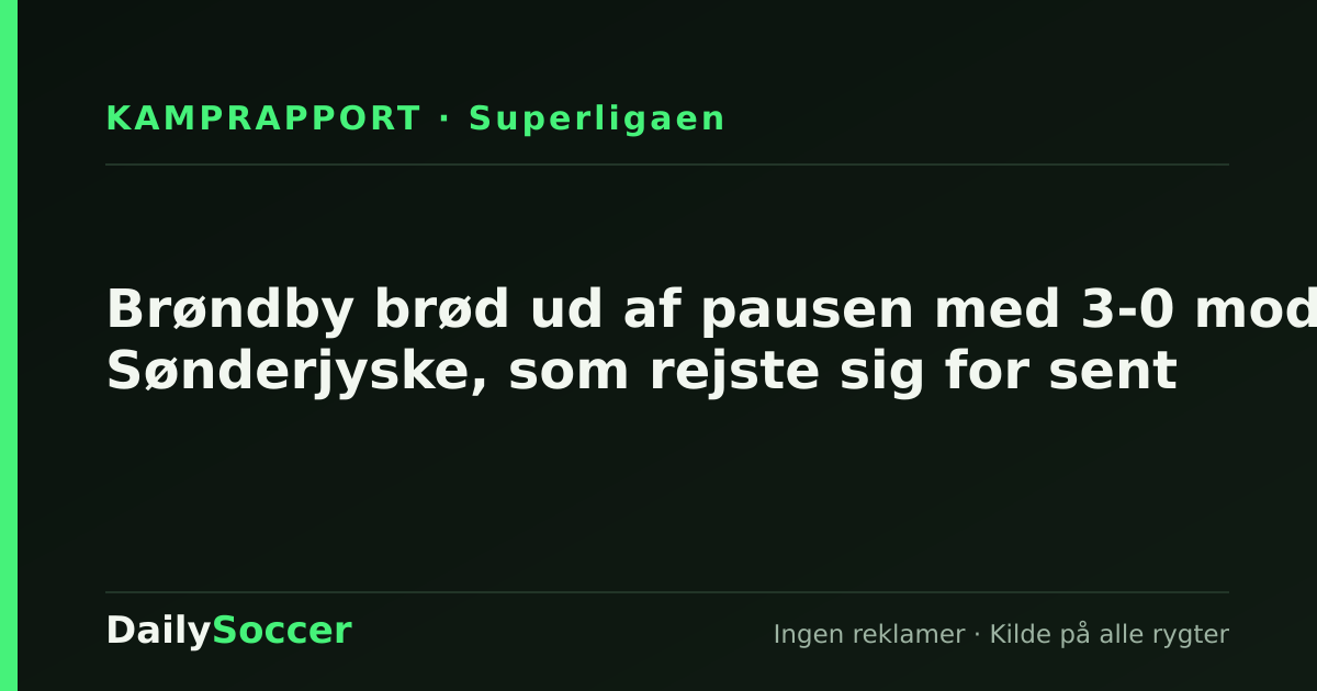 Brøndby brød ud af pausen med 3-0 mod Sønderjyske, som rejste sig for sent — DailySoccer