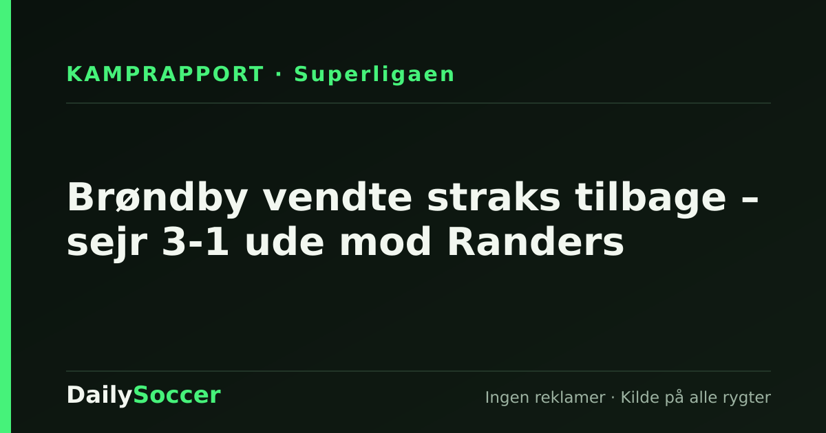 Brøndby vendte straks tilbage – sejr 3-1 ude mod Randers — DailySoccer