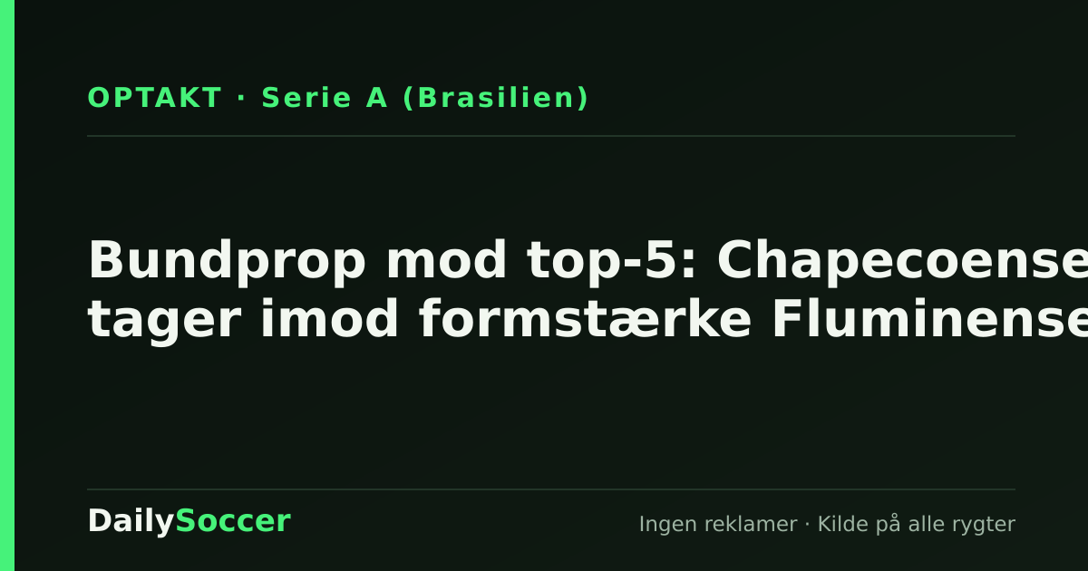 Bundprop mod top-5: Chapecoense tager imod formstærke Fluminense — DailySoccer