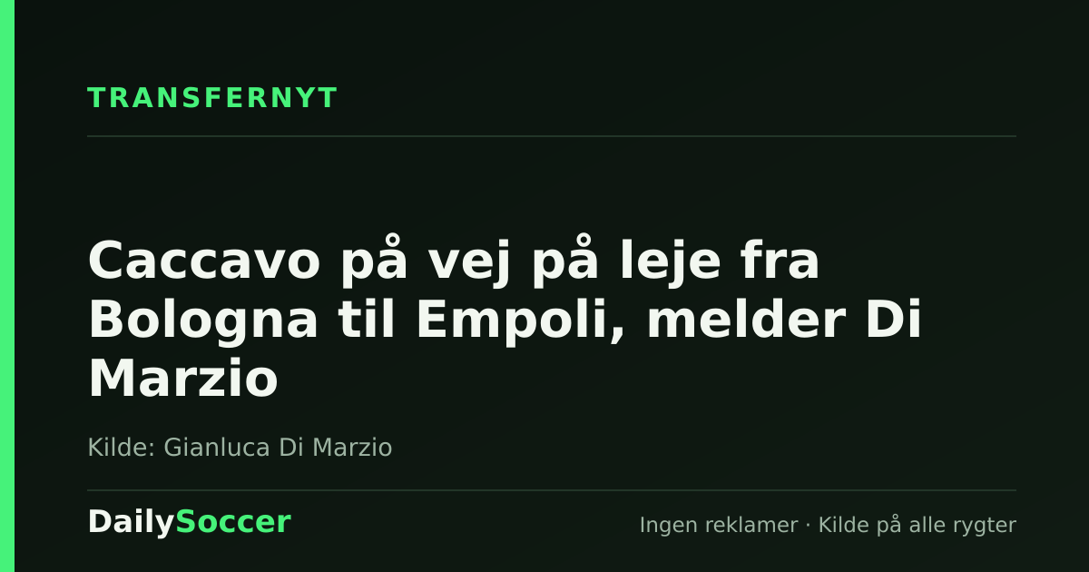 Caccavo på vej på leje fra Bologna til Empoli, melder Di Marzio — DailySoccer