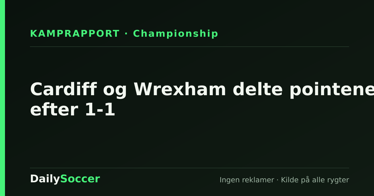 Cardiff og Wrexham delte pointene efter 1-1 — DailySoccer