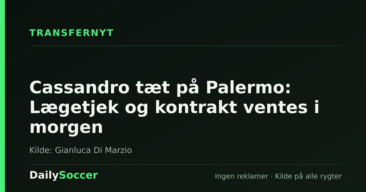 Cassandro tæt på Palermo: Lægetjek og kontrakt ventes i morgen — DailySoccer