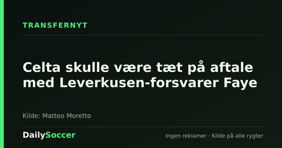 Celta skulle være tæt på aftale med Leverkusen-forsvarer Faye — DailySoccer