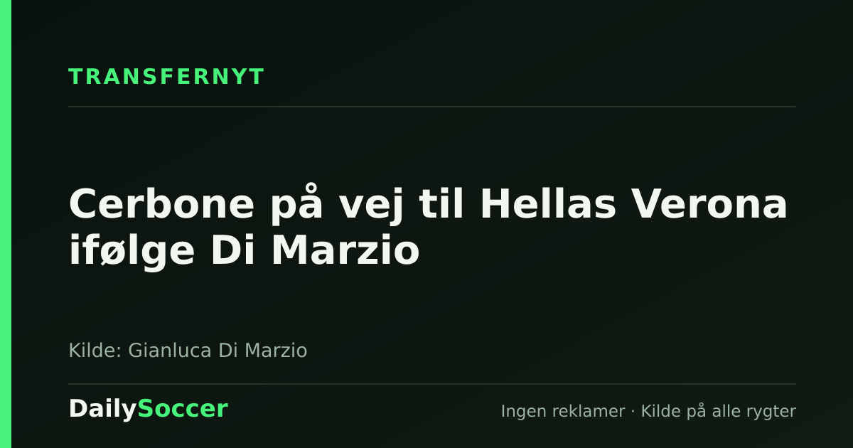 Cerbone på vej til Hellas Verona ifølge Di Marzio — DailySoccer