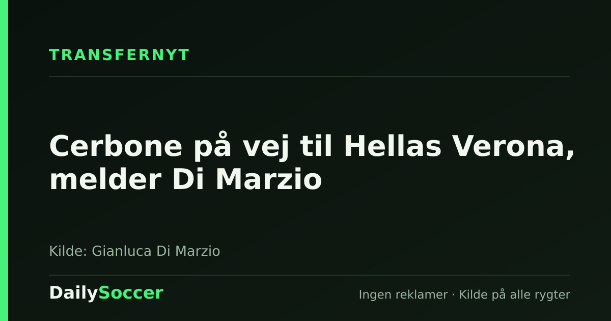 Cerbone på vej til Hellas Verona, melder Di Marzio — DailySoccer