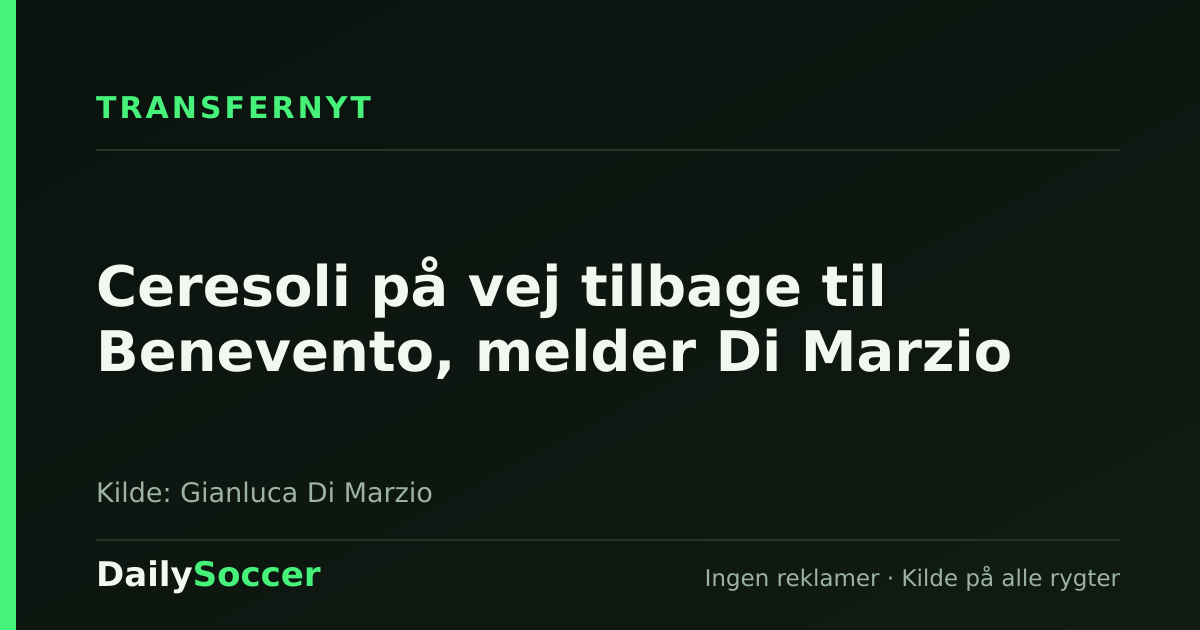 Ceresoli på vej tilbage til Benevento, melder Di Marzio — DailySoccer