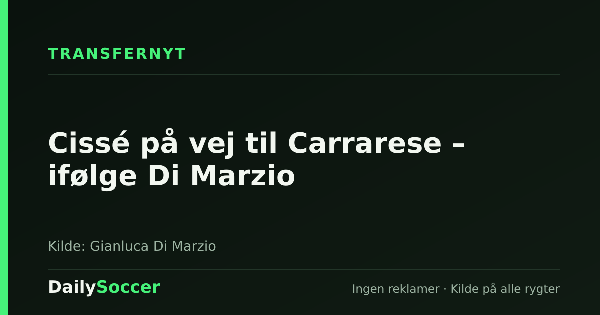 Cissé på vej til Carrarese – ifølge Di Marzio — DailySoccer