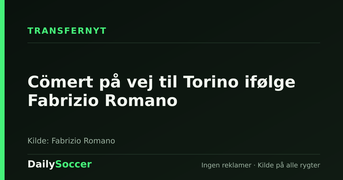 Cömert på vej til Torino ifølge Fabrizio Romano — DailySoccer