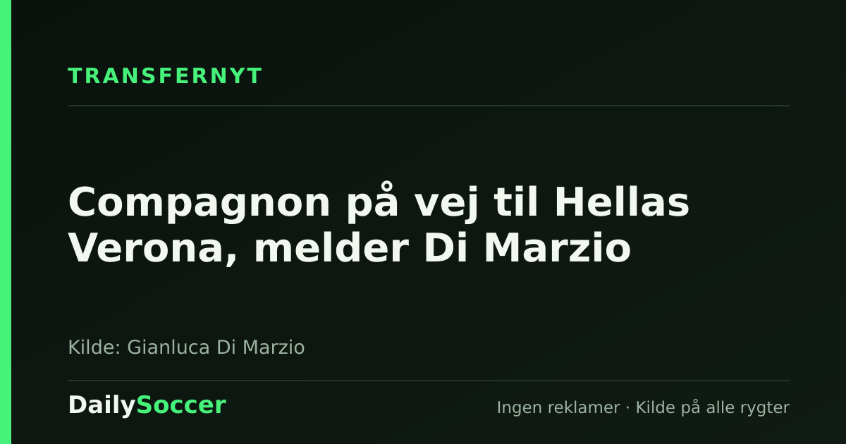 Compagnon på vej til Hellas Verona, melder Di Marzio — DailySoccer