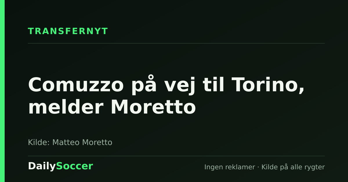 Comuzzo på vej til Torino, melder Moretto — DailySoccer