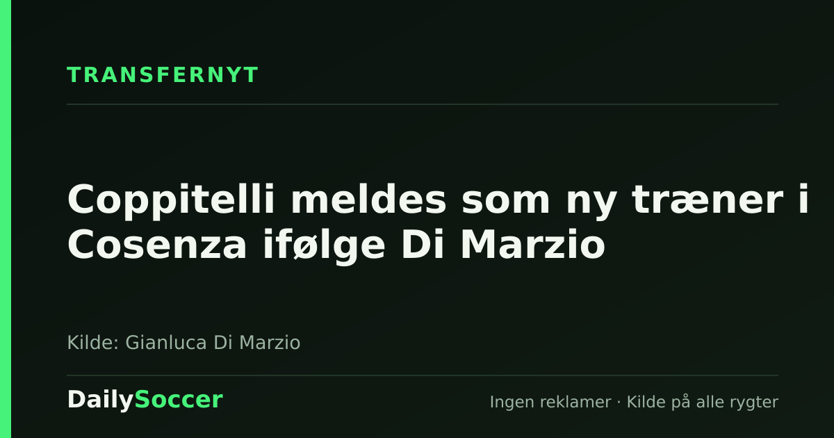 Coppitelli meldes som ny træner i Cosenza ifølge Di Marzio — DailySoccer