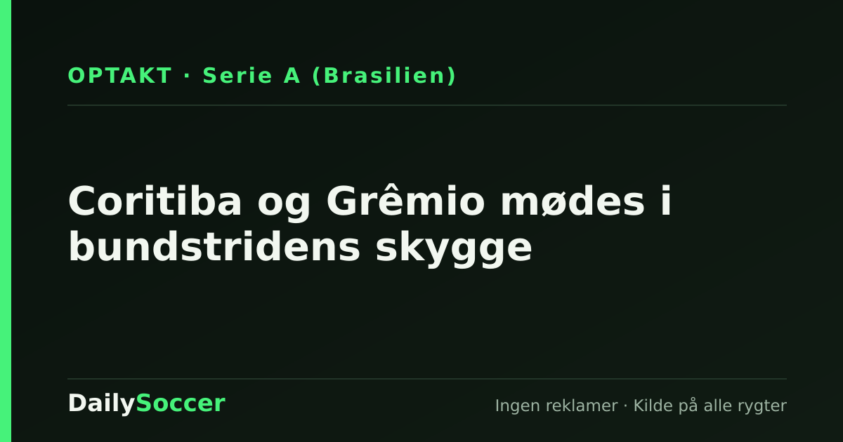 Coritiba og Grêmio mødes i bundstridens skygge — DailySoccer
