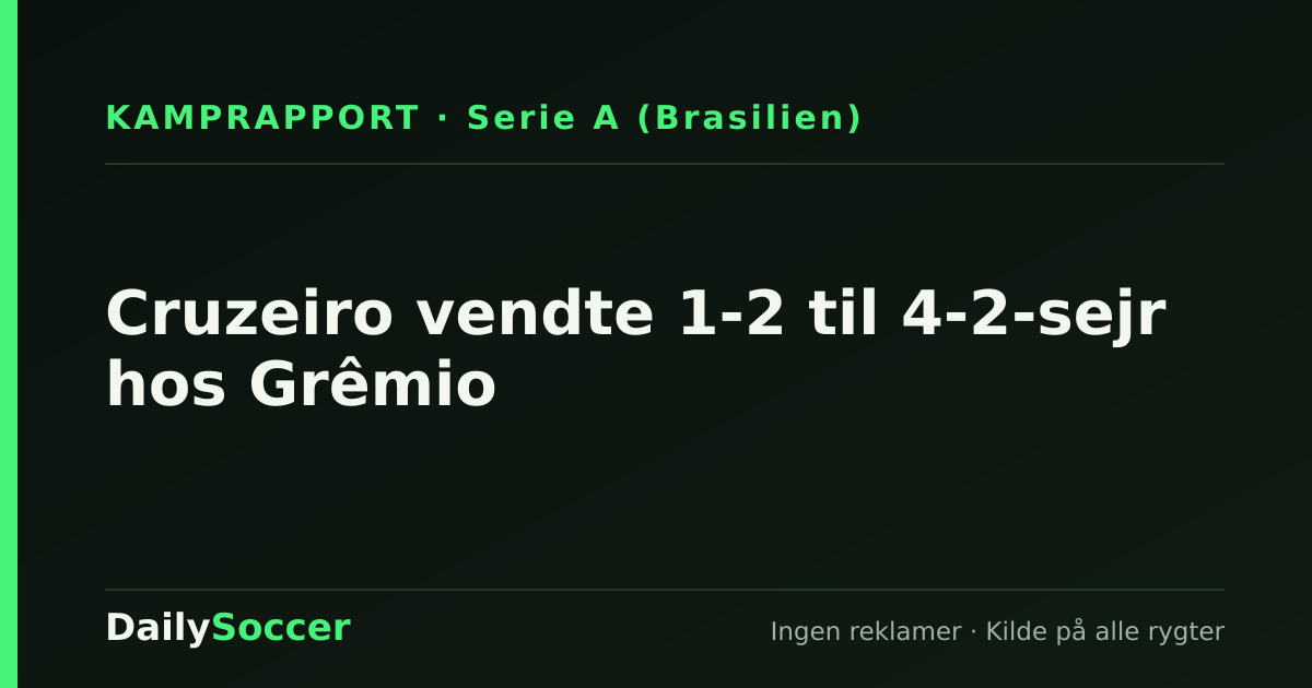 Cruzeiro vendte 1-2 til 4-2-sejr hos Grêmio — DailySoccer