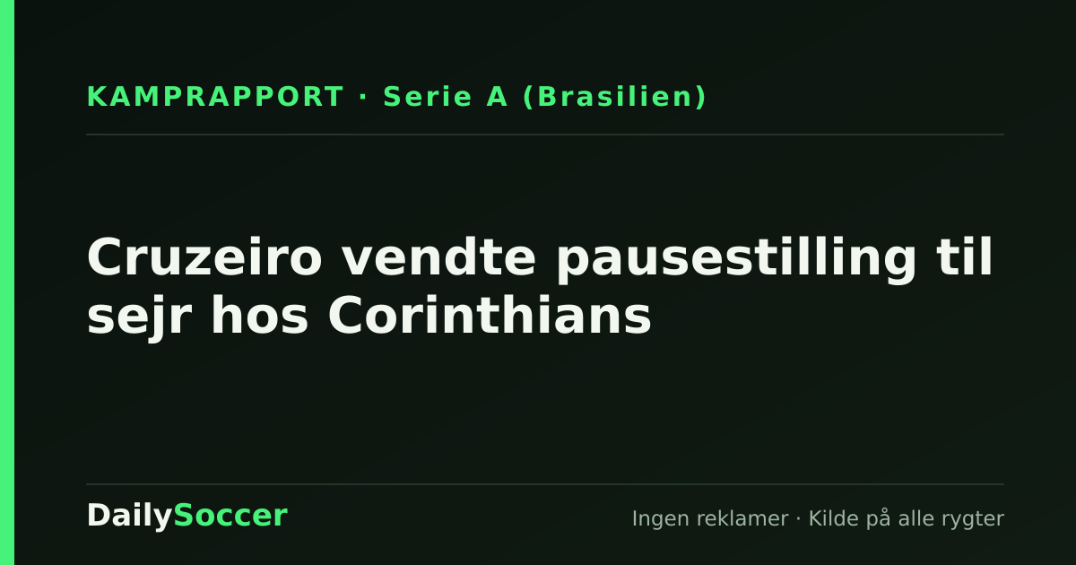 Cruzeiro vendte pausestilling til sejr hos Corinthians — DailySoccer