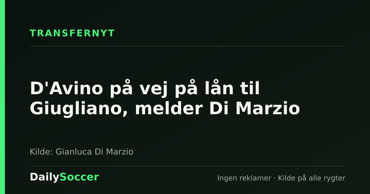 D'Avino på vej på lån til Giugliano, melder Di Marzio — DailySoccer