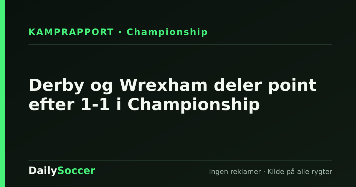 Derby og Wrexham deler point efter 1-1 i Championship — DailySoccer