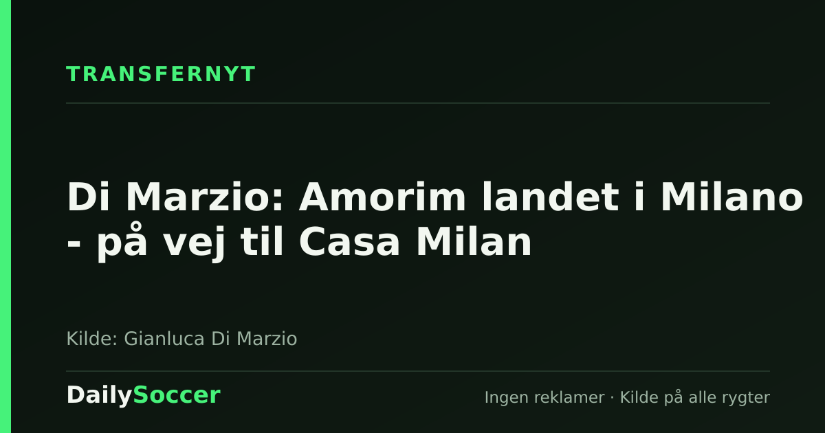Di Marzio: Amorim landet i Milano - på vej til Casa Milan — DailySoccer