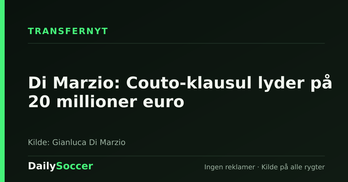 Di Marzio: Couto-klausul lyder på 20 millioner euro — DailySoccer