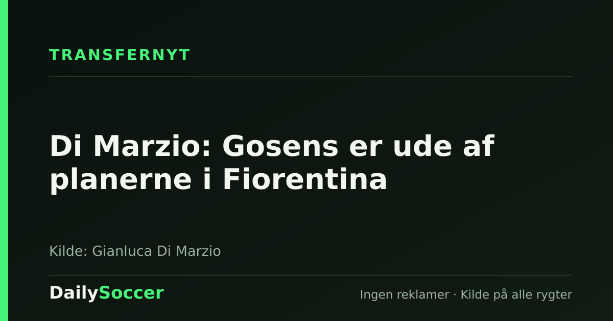 Di Marzio: Gosens er ude af planerne i Fiorentina — DailySoccer