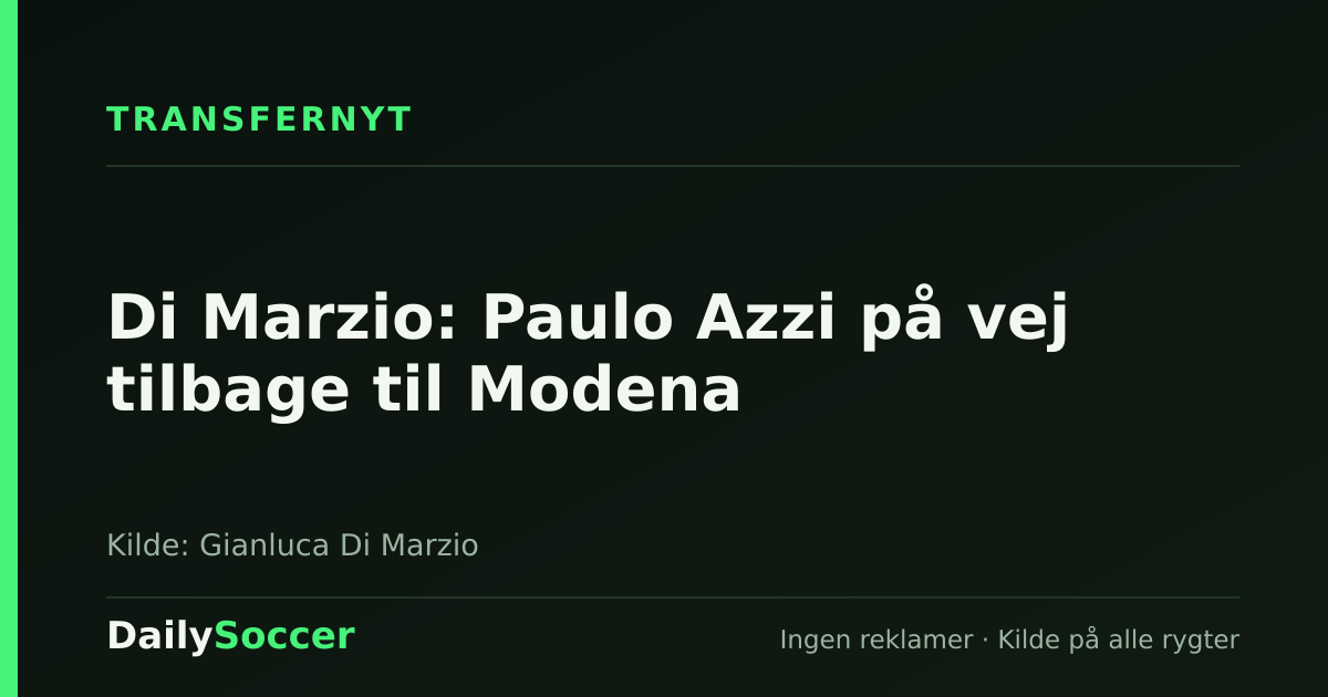 Di Marzio: Paulo Azzi på vej tilbage til Modena — DailySoccer