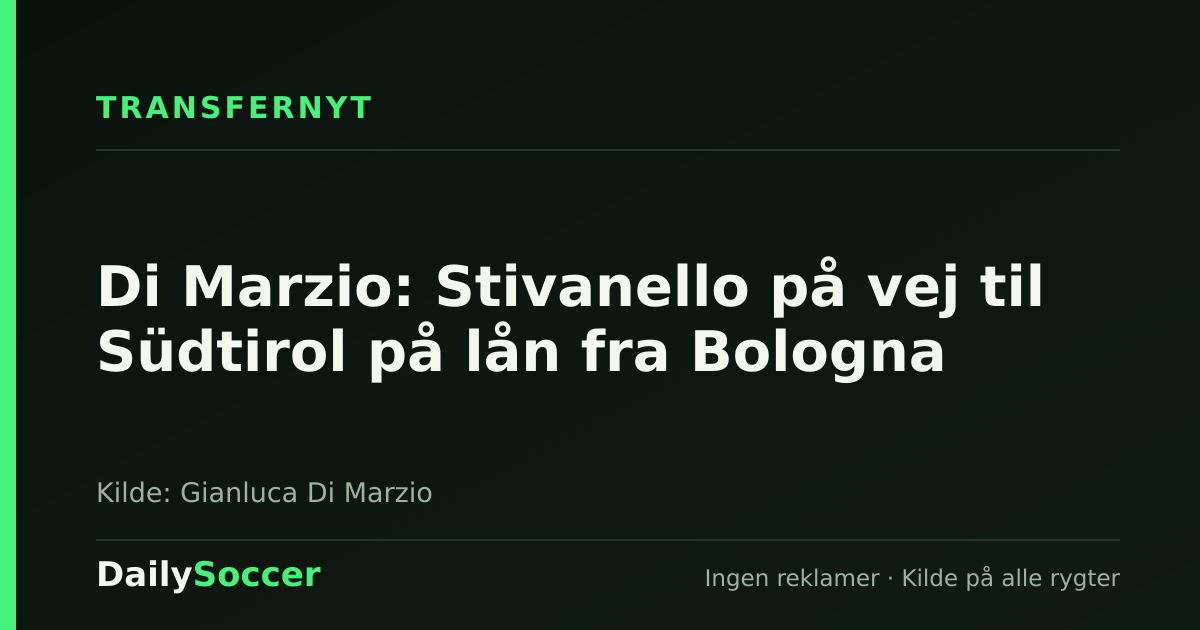 Di Marzio: Stivanello på vej til Südtirol på lån fra Bologna — DailySoccer