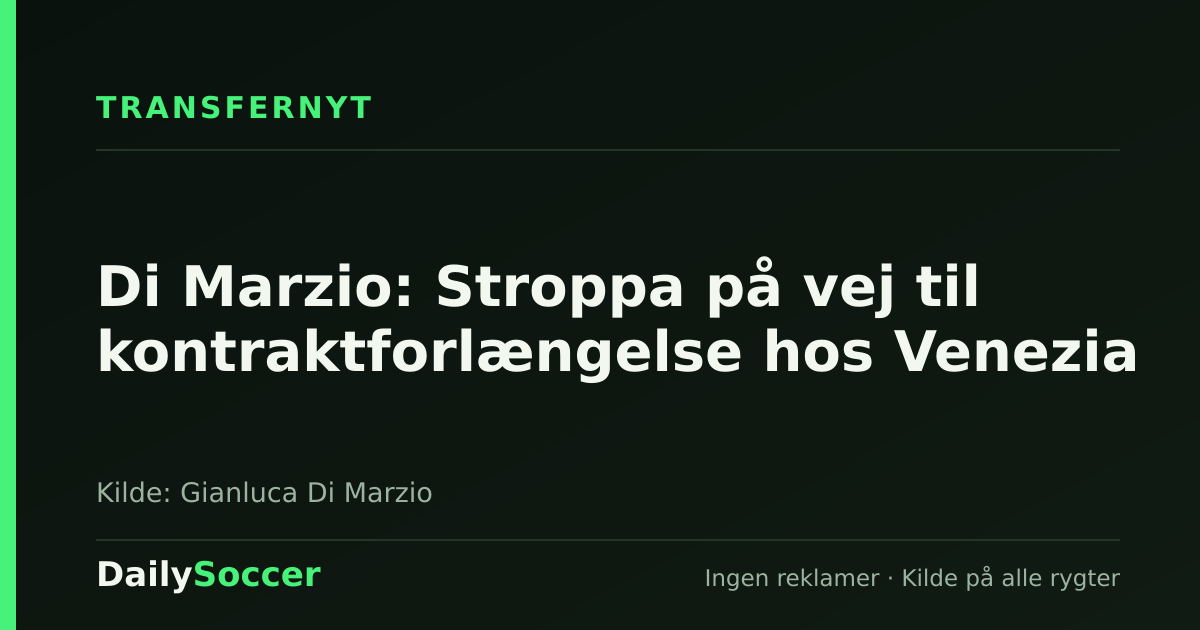 Di Marzio: Stroppa på vej til kontraktforlængelse hos Venezia — DailySoccer