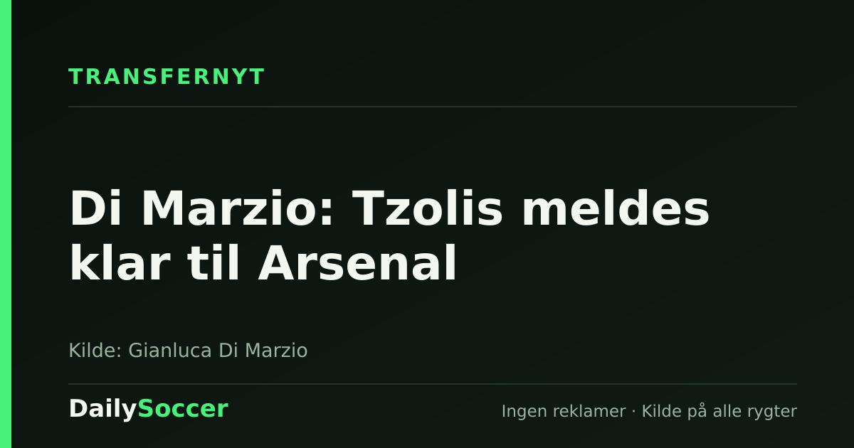 Di Marzio: Tzolis meldes klar til Arsenal — DailySoccer