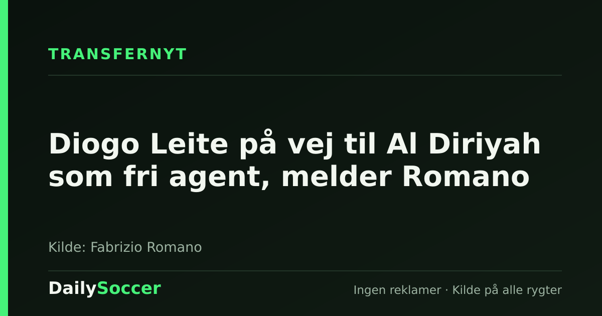 Diogo Leite på vej til Al Diriyah som fri agent, melder Romano — DailySoccer