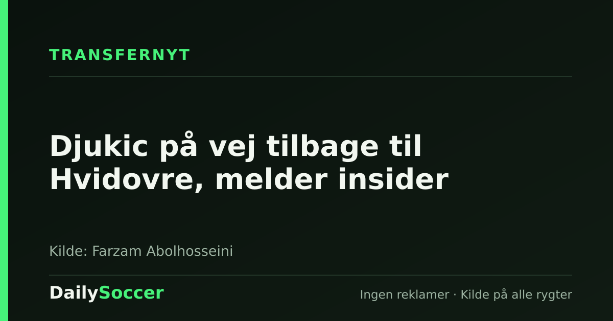Djukic på vej tilbage til Hvidovre, melder insider — DailySoccer