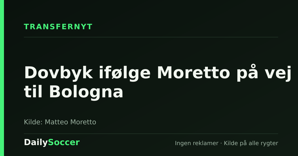 Dovbyk ifølge Moretto på vej til Bologna — DailySoccer