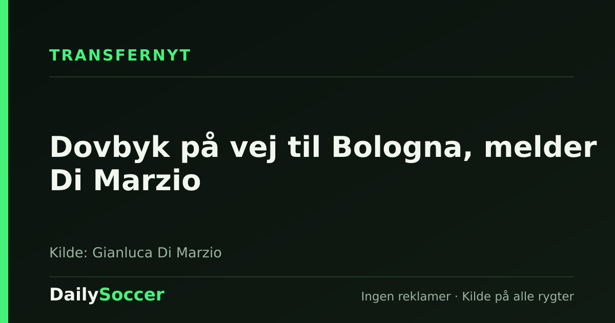 Dovbyk på vej til Bologna, melder Di Marzio — DailySoccer
