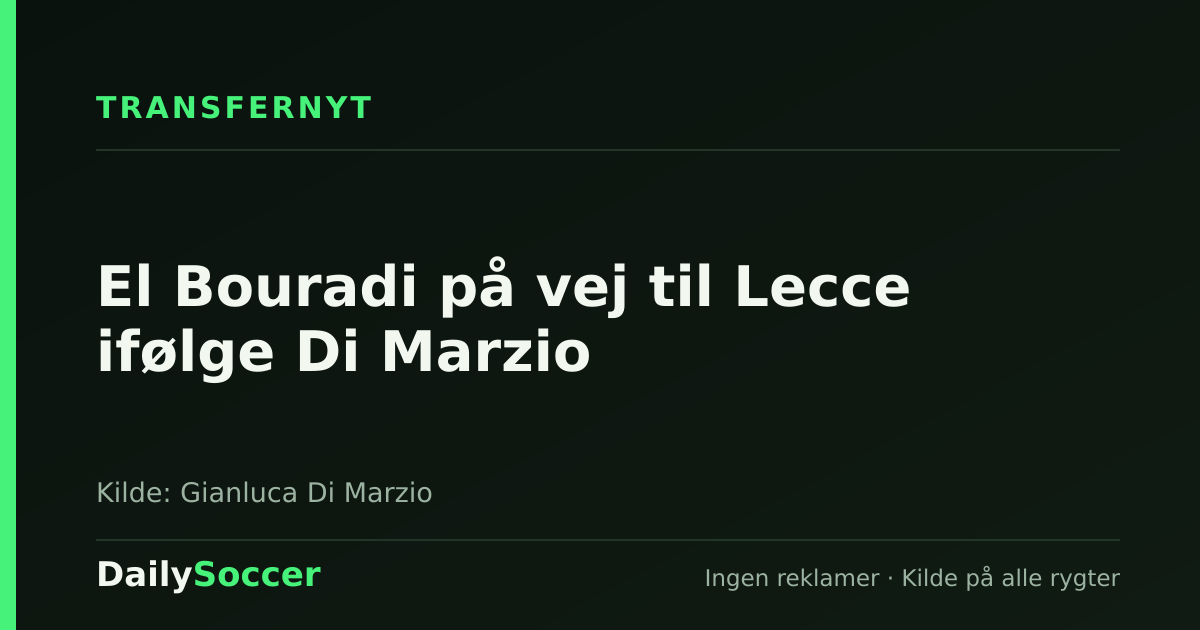 El Bouradi på vej til Lecce ifølge Di Marzio — DailySoccer