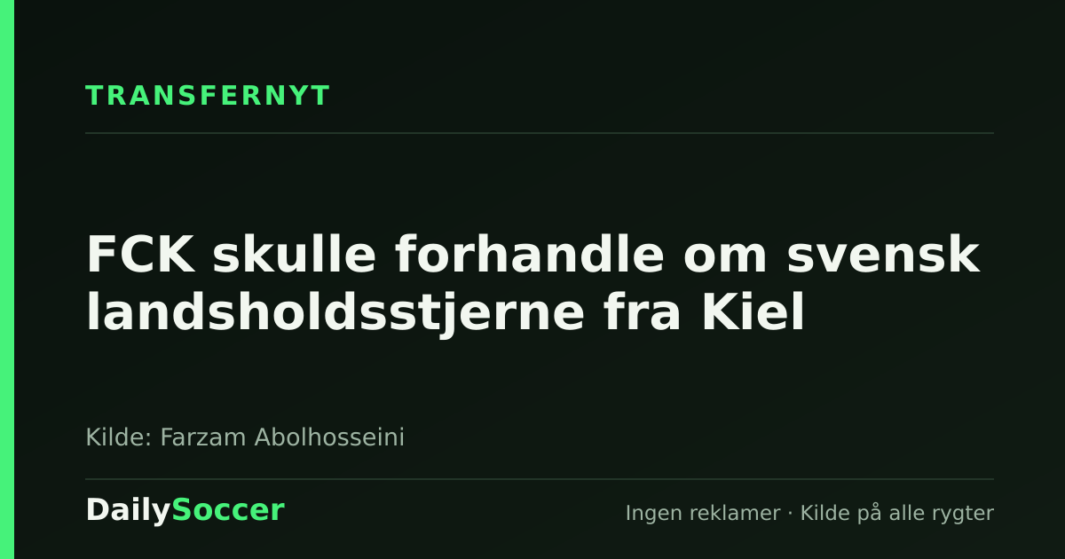 FCK skulle forhandle om svensk landsholdsstjerne fra Kiel — DailySoccer