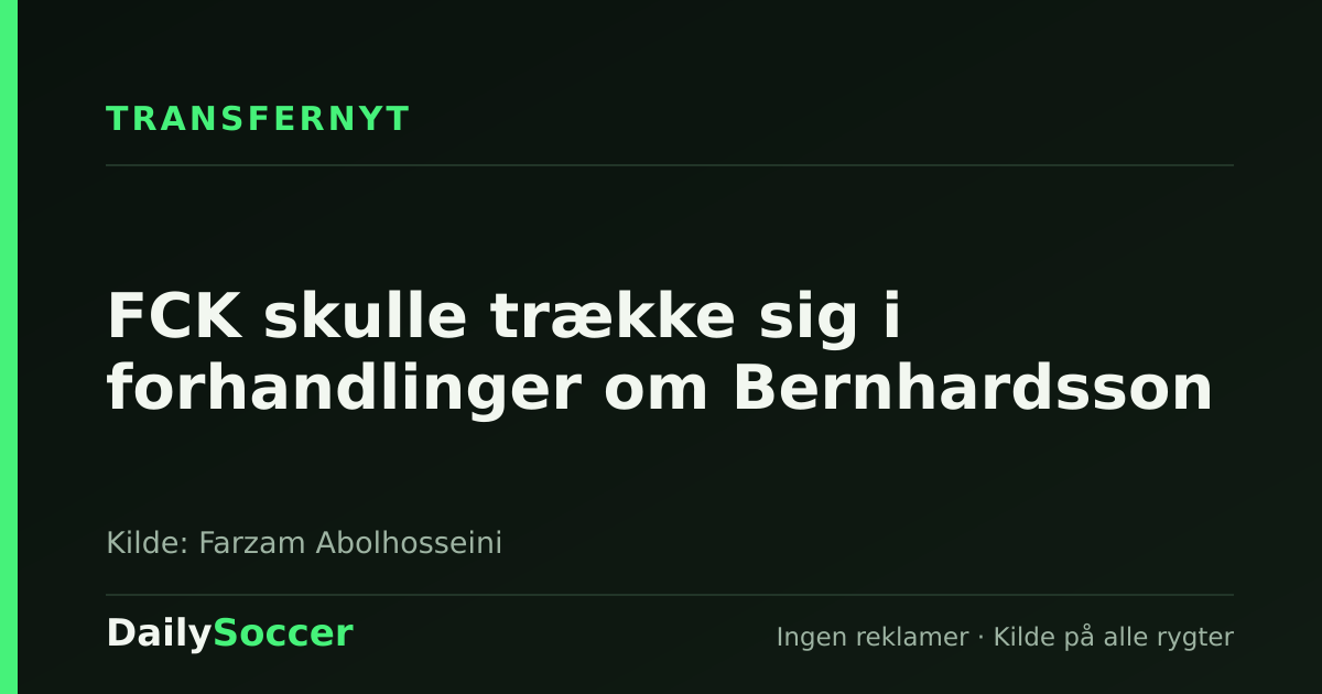 FCK skulle trække sig i forhandlinger om Bernhardsson — DailySoccer