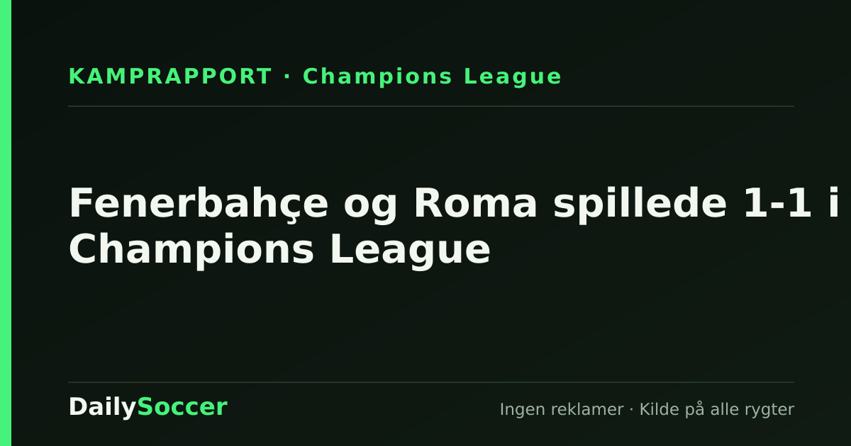 Fenerbahçe og Roma spillede 1-1 i Champions League — DailySoccer