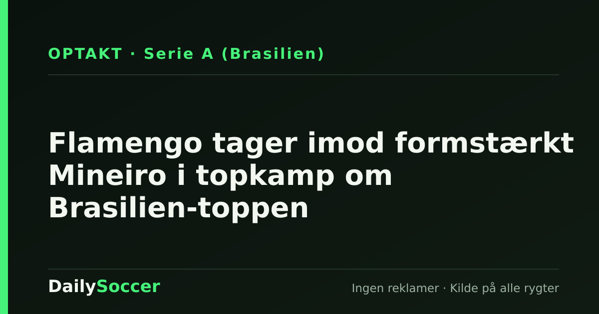 Flamengo tager imod formstærkt Mineiro i topkamp om Brasilien-toppen — DailySoccer