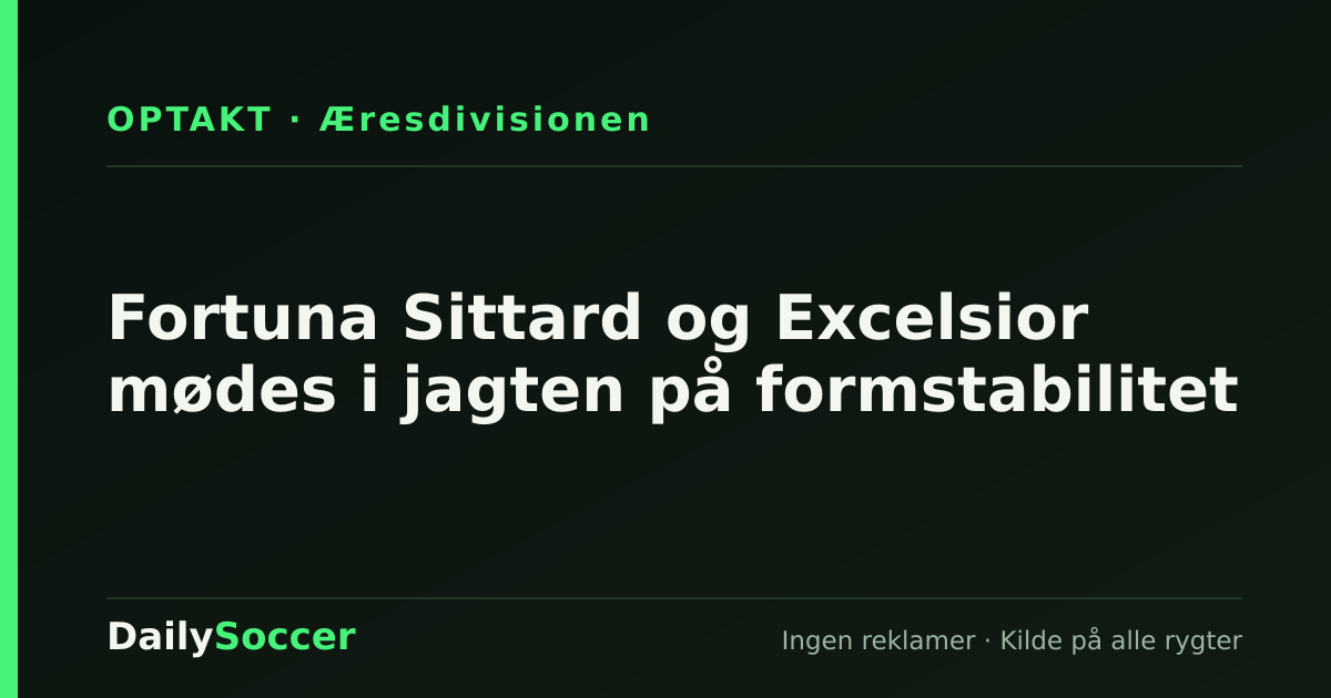 Fortuna Sittard og Excelsior mødes i jagten på formstabilitet — DailySoccer