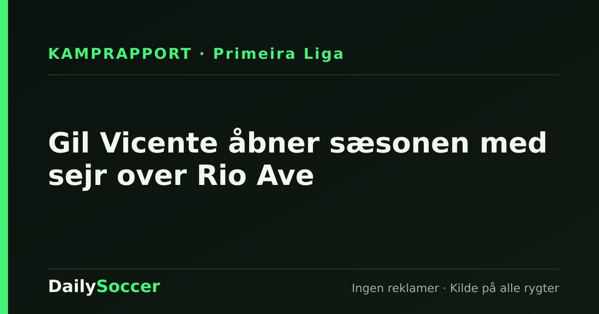 Gil Vicente åbner sæsonen med sejr over Rio Ave — DailySoccer