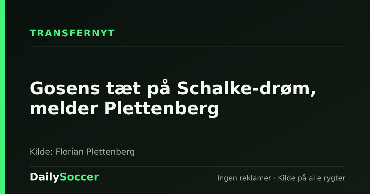 Gosens tæt på Schalke-drøm, melder Plettenberg — DailySoccer